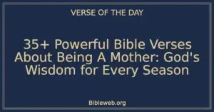 35+ Powerful Bible Verses About Being A Mother: God's Wisdom for Every Season