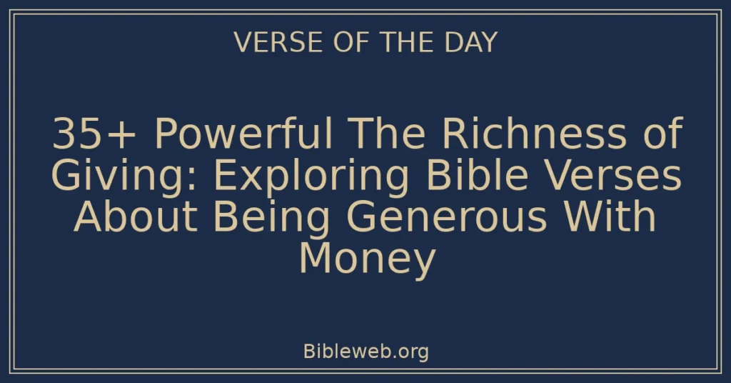 35+ Powerful The Richness of Giving: Exploring Bible Verses About Being Generous With Money
