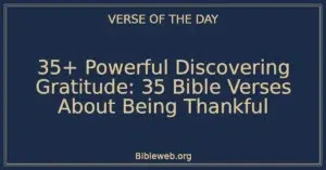 35+ Powerful Discovering Gratitude: 35 Bible Verses About Being Thankful