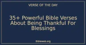 35+ Powerful Bible Verses About Being Thankful For Blessings