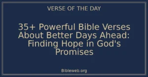 35+ Powerful Bible Verses About Better Days Ahead: Finding Hope in God's Promises