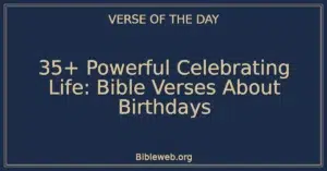 35+ Powerful Celebrating Life: Bible Verses About Birthdays