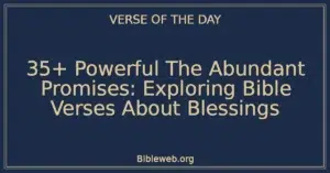 35+ Powerful The Abundant Promises: Exploring Bible Verses About Blessings