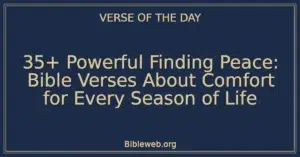 35+ Powerful Finding Peace: Bible Verses About Comfort for Every Season of Life