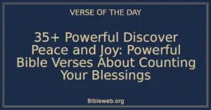 35+ Powerful Discover Peace and Joy: Powerful Bible Verses About Counting Your Blessings