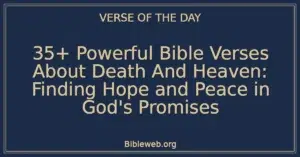35+ Powerful Bible Verses About Death And Heaven: Finding Hope and Peace in God's Promises