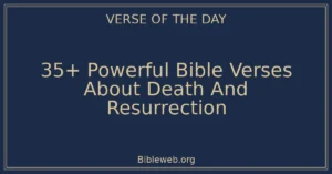 35+ Powerful Bible Verses About Death And Resurrection