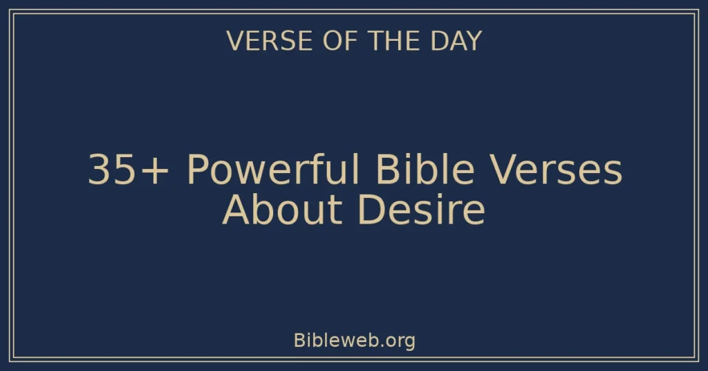 35+ Powerful Bible Verses About Desire