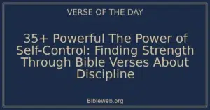 35+ Powerful The Power of Self-Control: Finding Strength Through Bible Verses About Discipline