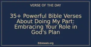 35+ Powerful Bible Verses About Doing My Part: Embracing Your Role in God's Plan