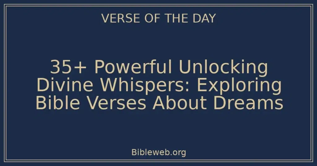 35+ Powerful Unlocking Divine Whispers: Exploring Bible Verses About Dreams