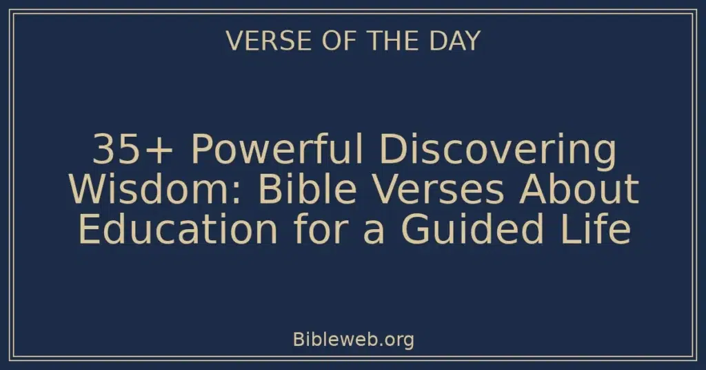 35+ Powerful Discovering Wisdom: Bible Verses About Education for a Guided Life