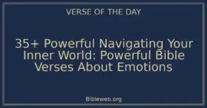 35+ Powerful Navigating Your Inner World: Powerful Bible Verses About Emotions