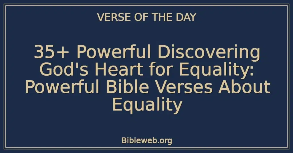35+ Powerful Discovering God's Heart for Equality: Powerful Bible Verses About Equality