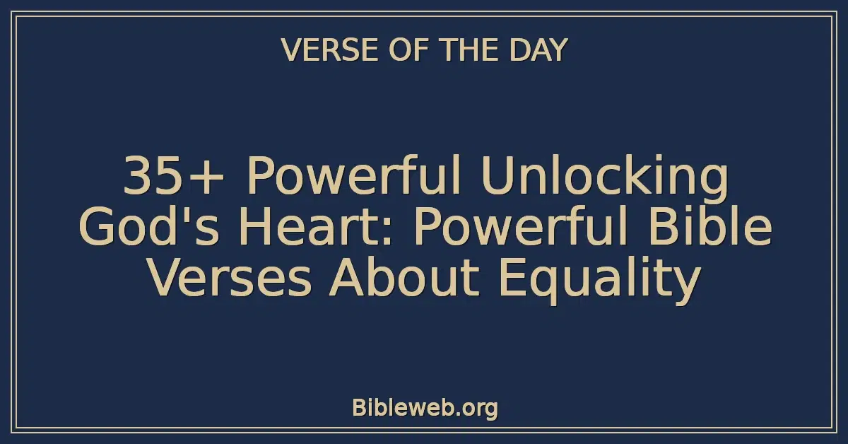 35+ Powerful Unlocking God's Heart: Powerful Bible Verses About Equality
