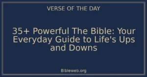 35+ Powerful The Bible: Your Everyday Guide to Life's Ups and Downs