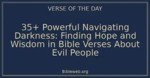 35+ Powerful Navigating Darkness: Finding Hope and Wisdom in Bible Verses About Evil People