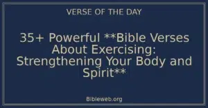 35+ Powerful **Bible Verses About Exercising: Strengthening Your Body and Spirit**