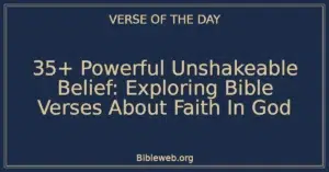 35+ Powerful Unshakeable Belief: Exploring Bible Verses About Faith In God