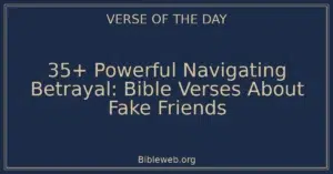 35+ Powerful Navigating Betrayal: Bible Verses About Fake Friends
