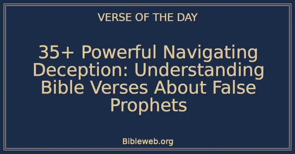 35+ Powerful Navigating Deception: Understanding Bible Verses About False Prophets