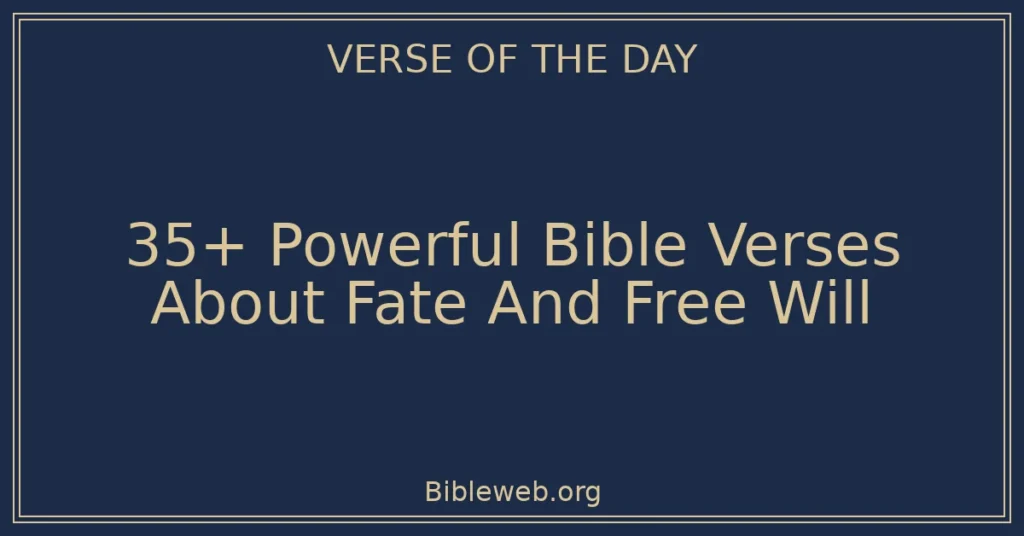 35+ Powerful Bible Verses About Fate And Free Will