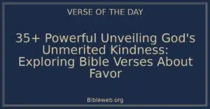 35+ Powerful Unveiling God's Unmerited Kindness: Exploring Bible Verses About Favor