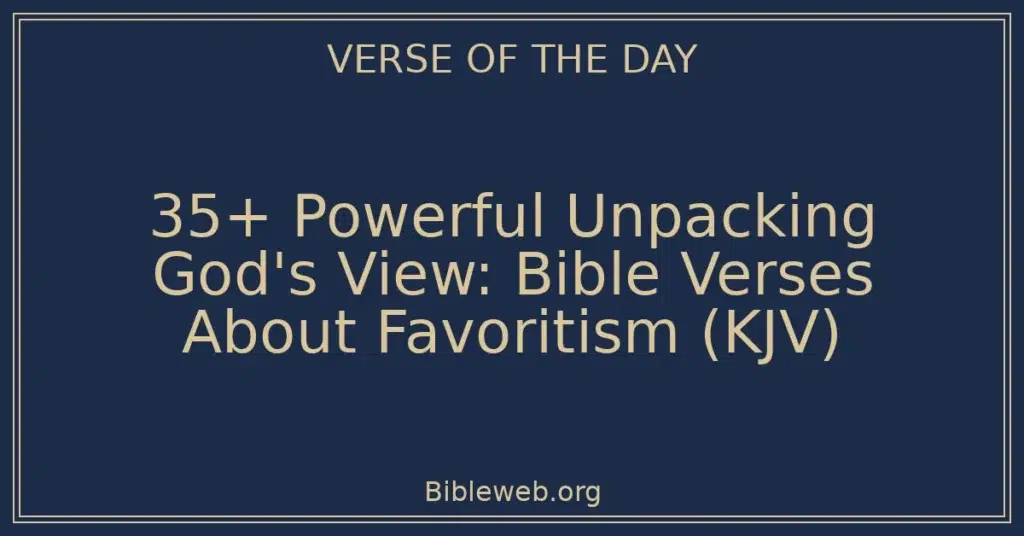 35+ Powerful Unpacking God's View: Bible Verses About Favoritism (KJV)