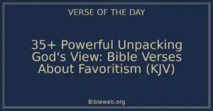 35+ Powerful Unpacking God's View: Bible Verses About Favoritism (KJV)