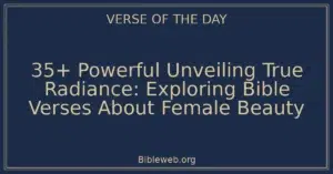 35+ Powerful Unveiling True Radiance: Exploring Bible Verses About Female Beauty