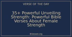 35+ Powerful Unveiling Strength: Powerful Bible Verses About Female Strength