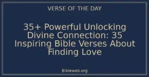 35+ Powerful Unlocking Divine Connection: 35 Inspiring Bible Verses About Finding Love