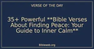 35+ Powerful **Bible Verses About Finding Peace: Your Guide to Inner Calm**