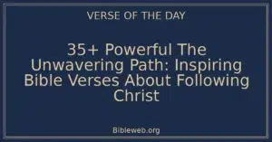 35+ Powerful The Unwavering Path: Inspiring Bible Verses About Following Christ