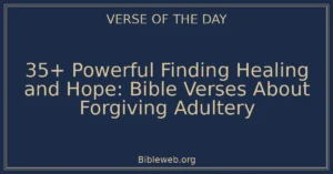 35+ Powerful Finding Healing and Hope: Bible Verses About Forgiving Adultery