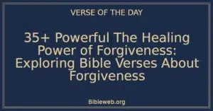 35+ Powerful The Healing Power of Forgiveness: Exploring Bible Verses About Forgiveness