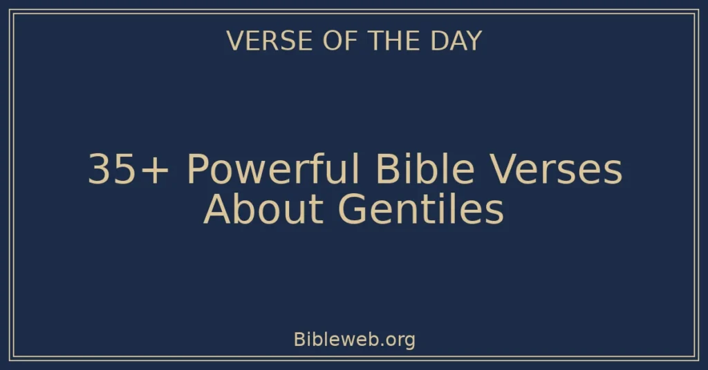 35+ Powerful Bible Verses About Gentiles