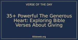35+ Powerful The Generous Heart: Exploring Bible Verses About Giving