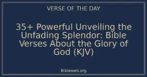 35+ Powerful Unveiling the Unfading Splendor: Bible Verses About the Glory of God (KJV)