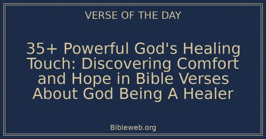 35+ Powerful God's Healing Touch: Discovering Comfort and Hope in Bible Verses About God Being A Healer