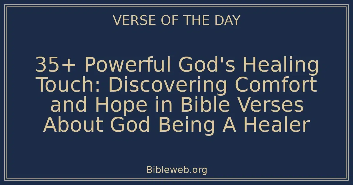 35+ Powerful God's Healing Touch: Discovering Comfort and Hope in Bible Verses About God Being A Healer
