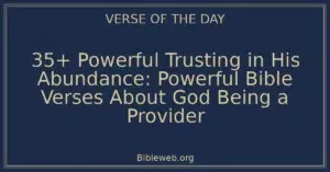 35+ Powerful Trusting in His Abundance: Powerful Bible Verses About God Being a Provider