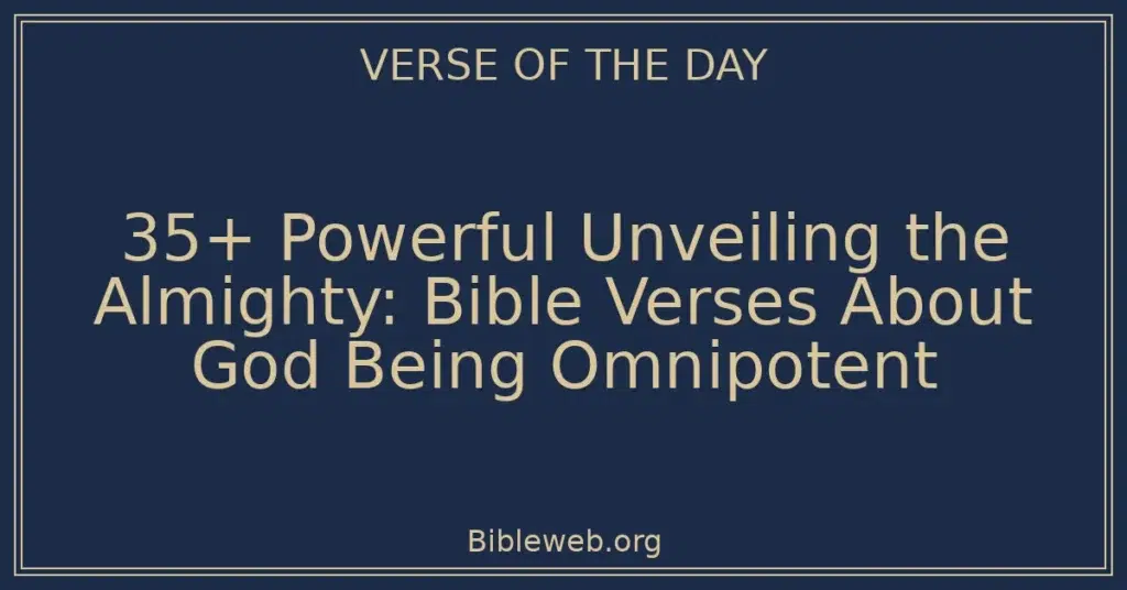 35+ Powerful Unveiling the Almighty: Bible Verses About God Being Omnipotent