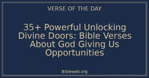35+ Powerful Unlocking Divine Doors: Bible Verses About God Giving Us Opportunities