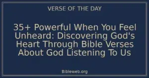 35+ Powerful When You Feel Unheard: Discovering God's Heart Through Bible Verses About God Listening To Us