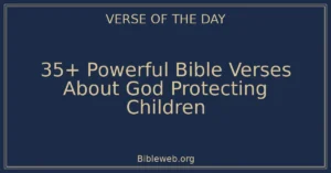35+ Powerful Bible Verses About God Protecting Children