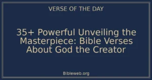 35+ Powerful Unveiling the Masterpiece: Bible Verses About God the Creator