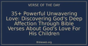 35+ Powerful Unwavering Love: Discovering God's Deep Affection Through Bible Verses About God's Love For His Children