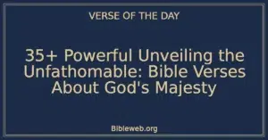 35+ Powerful Unveiling the Unfathomable: Bible Verses About God's Majesty