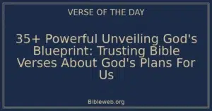 35+ Powerful Unveiling God's Blueprint: Trusting Bible Verses About God's Plans For Us
